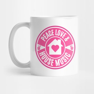 PEACE LOVE AND HOUSE MUSIC (Pink) Mug